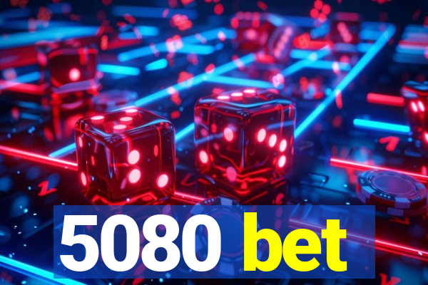 5080 bet